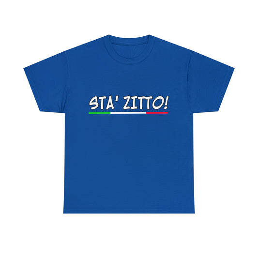 STA ZITTO T-Shirt - Italian Sicilian Tee Shirts