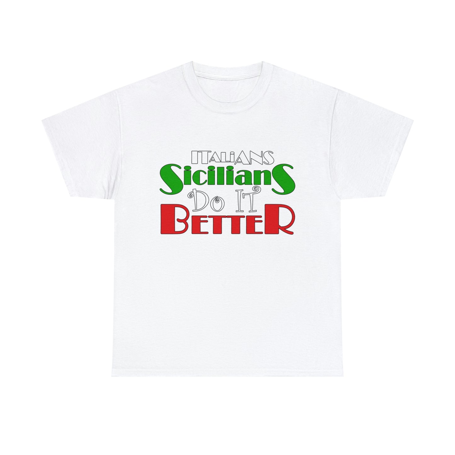 Italians Sicilians Do It Better - Unisex Heavy Cotton Tee